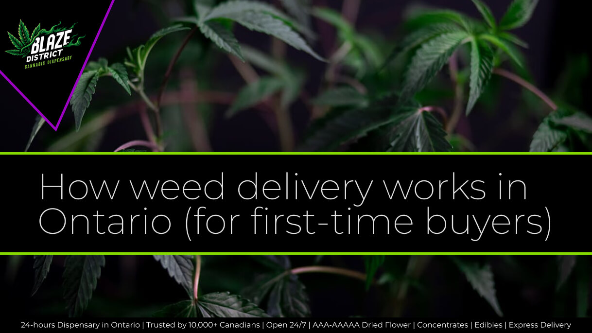 Ontario weed delivery guide for first-time buyers, Blaze District legal cannabis blog